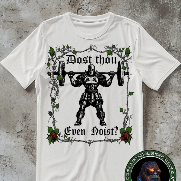 Dost Thou Even Hoist? Funny Gym Shirt, Workout Tee, Deadlift Meme Tshirt, Gym Rat Gift