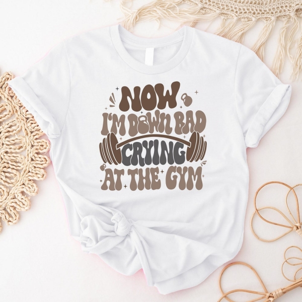 Now I'm Down Bad Crying At The Gym T-Shirt, Funny Gym Weightlifting Shirt, Hard Workout Fitness Tee, Bodybuilding Shirt, Gift For Gym Lover