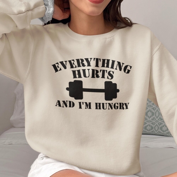Everything Hurts And I'm Hungry Sweatshirt, Gym Hoodie For Women, Fitness Lover Shirt, Workout Sweater, Sportive Women's Shirt, Gift for Her