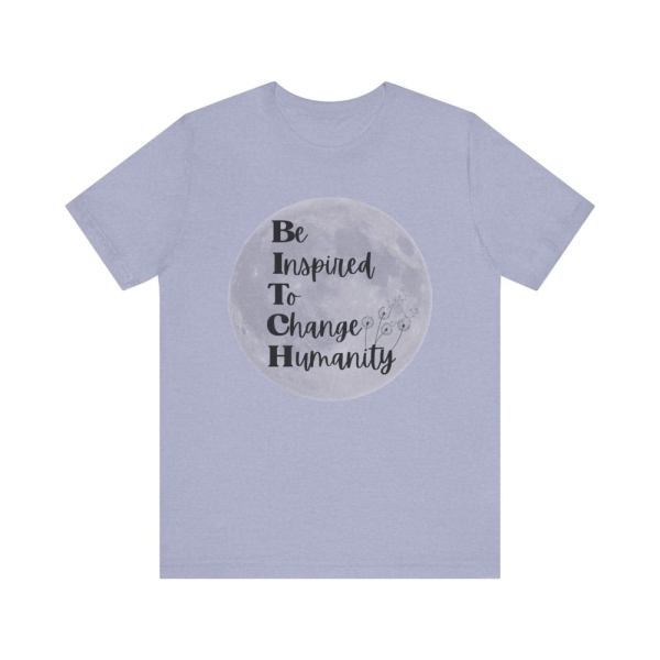 Be Inspired, Change, Humanity Shirt